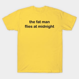 The fat man flies at midnight- impractical jokers T-Shirt